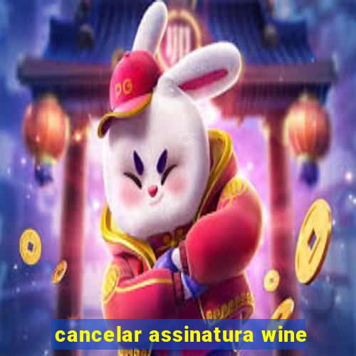 cancelar assinatura wine